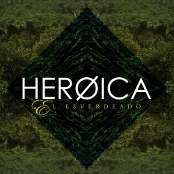 Heroica - El Esverdeado