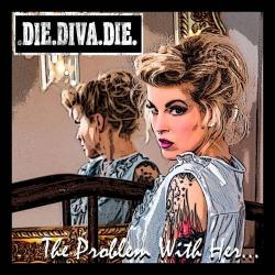Die Diva Die - The Problem With Her