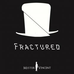 Mister Vincent - Fractured