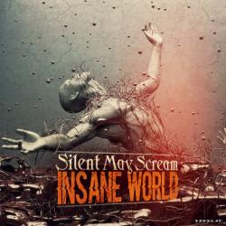 Silent May Scream - Insane World