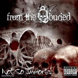 From The Buried - Not So Immortal