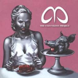 The Cyan Velvet Project - The Essence Of Disposal
