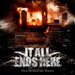 It All Ends Here - Our World At Waste [EP]