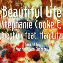 Stephanie Cooke & Diephuis feat. Han Litz - Beautiful Life