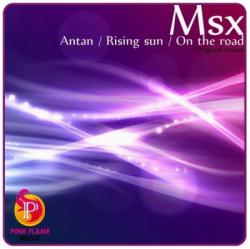 Msx - Antan / Rising sun / On the road