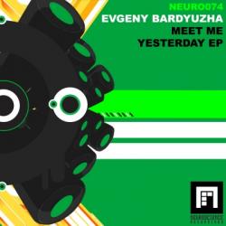 Evgeny Bardyuzha - Meet Me Yesterday EP