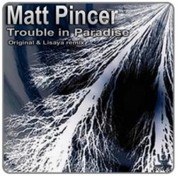 Matt Pincer - Trouble In Paradise
