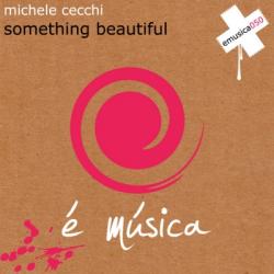 Michele Cecchi - Something Beautiful