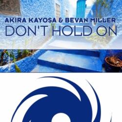 Akira Kayosa & Bevan Miller - Don't Hold On