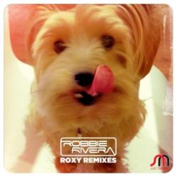Robbie Rivera - Roxy Remixes