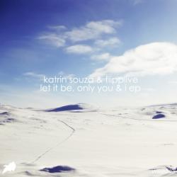 Katrin Souza & Flipplive - Let It Be, Only You & I EP