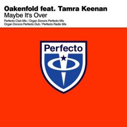 Paul Oakenfold feat. Tamra Keenan - Maybe It's Over
