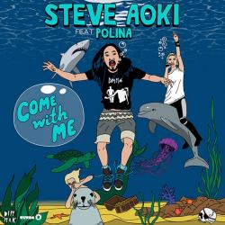 Steve Aoki feat. Polina - Come With Me [Remixes]
