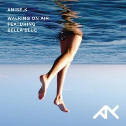 Anise K & Bella Blue - Walking On Air