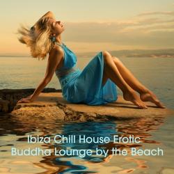 VA - Ibiza Chill House Erotic Buddha Lounge By the Beach