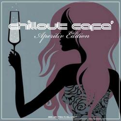 VA - Chillout Cafe: Aperitif Edition