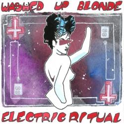 Washed Up Blonde - Electric Ritual
