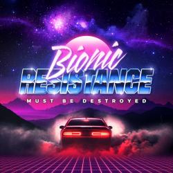 Bionic Resistance - Must Be Destroyed