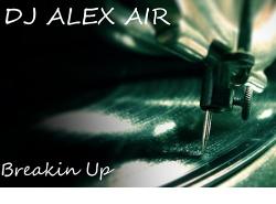 DJ Alex Air - Breakin Up