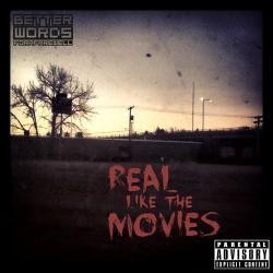 Better Words For A Farewell - Real Like the Movies