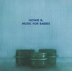 Howie B - Music For Babies