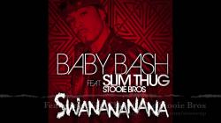Baby Bash feat. Slim Thug Stooie Bros. - Swanananana