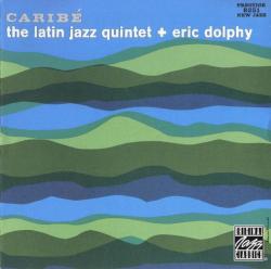 Eric Dolphy & The Latin Jazz Quintet - Caribe