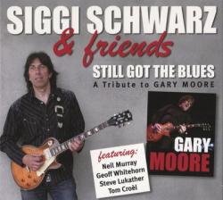 Siggi Schwarz friends - Still Got The Blues: A Tribute To Gary Moore