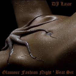 DJ Lazar - Glamour Fashion Night' Beat Set