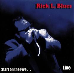 Rick L. Blues - Start On The Five...Live