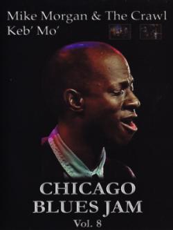Chicago Blues Jam Vol.8 - Mike Morgan The Crawl - Keb' Mo'