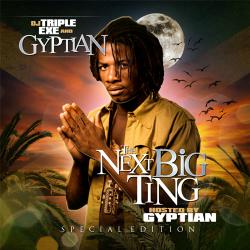 DJ Triple Exe Gyptian The Next Big Ting