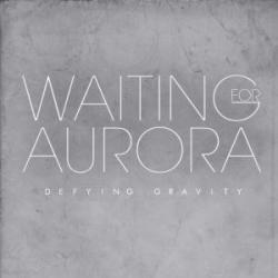 Waiting For Aurora - Defying Gravity