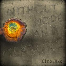 Kino Oko - Without Mode and Measure