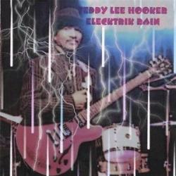 Teddy Lee Hooker - Elecktrik Rain