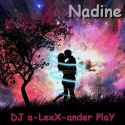 DJ a-LexX-ander PlaY - Nadine