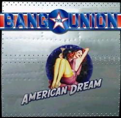 Bang The Union - American Dream