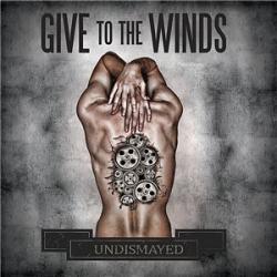 Give To The Winds - Undismayed