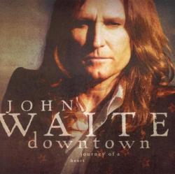 John Waite - Downtown Journey Of A Heart