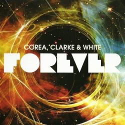 Chick Corea, Stanley Clarke, Lenny White - Forever 2CD