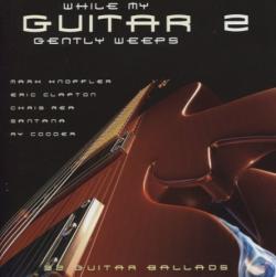 VA - While My Guitar Gently Weeps 2 (32 Guitar Ballads 2 CD)