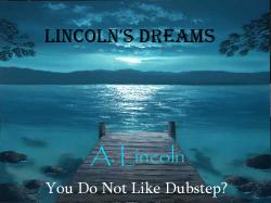 VA - Lincoln's Dreams: You Do Not Like Dubstep?
