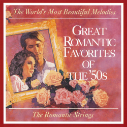 The Romantic Strings Orchestra - Great Romantic Favorites Of The '50s / The World's Most Beautiful Melodies