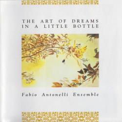 Fabio Antonelli Ensemble - The Art of Dreams in a Little Bottle