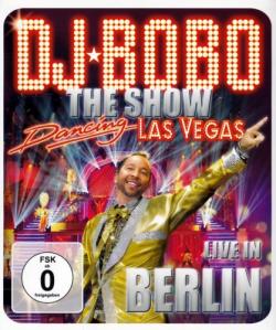 DJ Bobo - Dancing Las Vegas - The Show - Live In Berlin