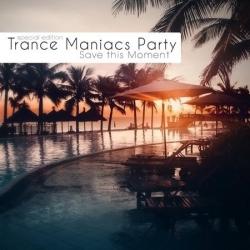 VA - Trance Maniacs Party: Save this Moment