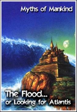  . ...     / Myths of Mankind. The Flood... or Looking for Atlantis DVO