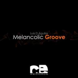 Luis D Aguilar - Melancolic Groove EP