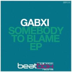 Gabxi - Somebody To Blame EP