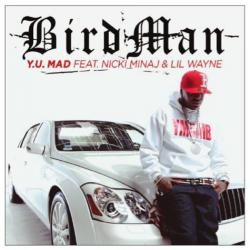 Birdman feat. Nicki Minaj Lil Wayne Y.U. Mad